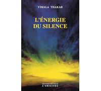 L'énergie du silence: le développement de la personnalité humaine consiste à se libérer ...