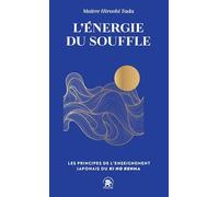 L'énergie du souffle: LES PRINCIPES DE L ENSEIGNEMENT JAPONAIS DU KI NO RENMA