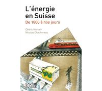 L'énergie en Suisse De 1800 à nos jours - Cédric Humair - Presses Polytechniques Romandes - broché - Scolaire / Universitaire