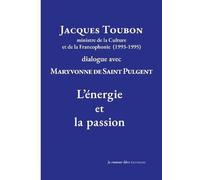 Jacques Toubon ministre de la Culture et de la Francophonie (1993-1995) dialogue avec Maryvonne de Saint Pulgent L'Énergie et la passion