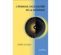 L'énergie, face cachée de la monnaie Pierre Noizat (Auteur)