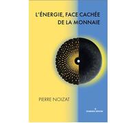 L'énergie, face cachée de la monnaie - Pierre Noizat - Konsensus - broché - Etude