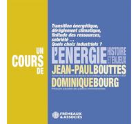 L’énergie, histoire et enjeux Dominique Bourg (Auteur), Jean-Paul Bouttes (Auteur)