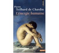 L'Energie humaine Oeuvres - Pierre Teilhard De Chardin - Points - Poche - Anthologie