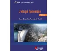 L'énergie hydraulique (2° Éd.) EDF RetD (Auteur), Pierre-Louis Viollet (Auteur), Roger Ginocchio (Auteur)