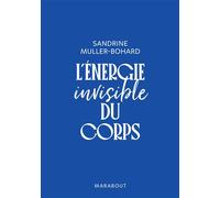 L'énergie invisible du corps - Edition luxe - Sandrine Muller - Marabout - Poche - Guide