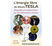 L'énergie libre de Nikola TESLA: Enquête et traductions sur les réplications réussies