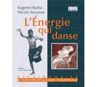 L'énergie qui danse Dictionnaire d'anthropologie théâtrale - Eugenio Barba - Entretemps - broché - Théâtre