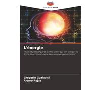 L'énergie: "Rien ne persiste par sa forme, sinon par son inergie : la force de continuer à être dans un changement infini"