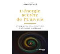 L'Énergie secrète de l'Univers - Charles-Maxence Layet - Les éditions Trédaniel - ebook (ePub) - Essai