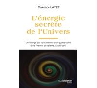 L'Énergie secrète de l'Univers - Maxence Layet - Tredaniel La Maisnie - broché - Essai