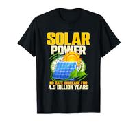 L'énergie Solaire n'a Pas augmenté Pendant 4,5 milliards d'années T-Shirt