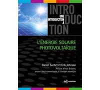 L'énergie solaire photovoltaïque Daniel Suchet (Auteur), Erik Johnson (Auteur)