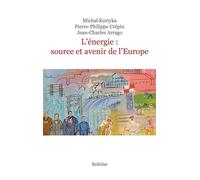 L'énergie, source et avenir de l'Europe - Pierre-Philippe Crépin - Boleine - broché - Essai