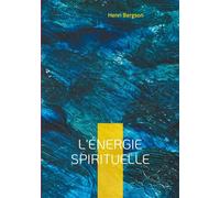 L'énergie spirituelle Exploration de la vie intérieure et de la créativité humaine - Henri Bergson - Books On Demand - broché - Essai