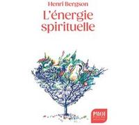L'énergie spirituelle Henri Bergson (Auteur), Ariane Bilheran (Préface)