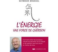 L'énergie, une force de guérison Seymour Brussel (Auteur)