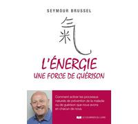L'énergie, une force de guérison - Seymour Brussel - Courrier Du Livre - broché - Guide
