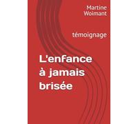 L'enfance à jamais brisée: témoignage