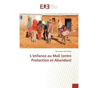 L'enfance au Mali (entre Protection et Abandon) entre protection et abandon - Alhousseiny Ag Oufene - Universitaires Europeennes - broché - Essai