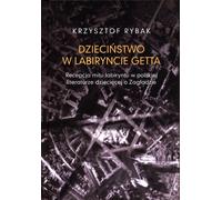 L'enfance dans le labyrinthe du ghetto - Krzysztof Rybak (Buch auf Polnisch)
