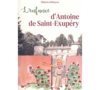 L'enfance d'Antoine de Saint-Exupéry - Thierry Dehayes - Atlande Eds - relié - Essai