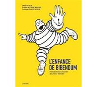 L'Enfance de Bibendum André Michelin (Auteur), François Michelin (Préface), Florence Menegaux (Présentateur)