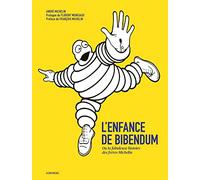 L'Enfance de Bibendum: Ou la fabuleuse histoire des frères Michelin