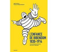 L'Enfance de Bibendum: Ou la fabuleuse histoire des frères Michelin