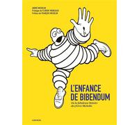L'Enfance de Bibendum Ou la fabuleuse histoire des frères Michelin - André Michelin - Albin Michel - broché - Etude