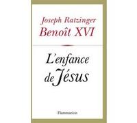Benoît XVI – L'Enfance de Jésus – Essai – Broché – Flammarion