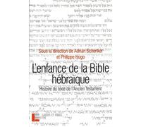 L'enfance de la Bible hébraïque: Histoire du texte de l'Ancien Testament