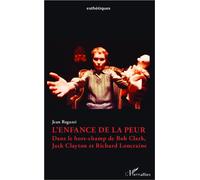 L'enfance de la peur Dans le hors-champ de Bob Clark, Jack Clayton et Richard Loncraine - Jean Regazzi - L'harmattan - broché - Essai