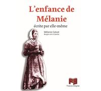L'enfance de Mélanie Ecrite par elle-même - Mélanie Calvat - France-Empire - broché - Essai
