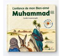 L'enfance de notre bien-aimé Muhammad (saw) L'enfance de notre Bien-aimé - Lynda Louannoughi - Albouraq - broché - Essai