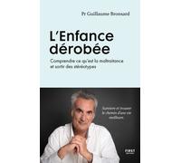 L'Enfance dérobée - Comprendre ce qu'est la maltraitance et sortir des stéréotypes - Guillaume Bronsard - First - broché - Guide