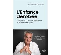 L'Enfance dérobée - Comprendre ce qu'est la maltraitance et sortir des stéréotypes - Guillaume Bronsard - First - broché - Guide