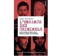 L'Enfance des criminels Marc Dutroux, Émile Louis, Patrice Alègre, Guy Georges... - Agnès Grossmann - Points - Poche - Récit