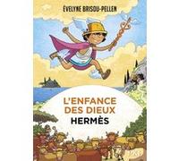 L'Enfance des dieux - tome 04 Hermès Evelyne Brisou-Pellen (Auteur)