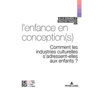 L'enfance en conception(s) Comment les industries culturelles s'adressent-elles aux enfants ? - Gilles Brougère - Peter Lang - broché - Essai