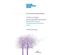 L'enfance En Danger Face Aux Radicalités Musulmanes - Représentations, Pratiques Et Ambivalences Des Intervenants Sociaux | Occasion