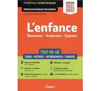L'enfance - Épreuve de français-philosophie - Prépas scientifiques - Concours 2021-2022: Tout-en-un - Rousseau, Émile ou de l'éducation - Andersen, Contes - Soyinka, Aké, les années d'enfance