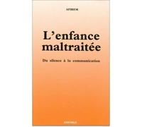 L'enfance Maltraitée - Du Silence À La Communication (Actes Du Congrès De Toulouse, Janvier 1990)