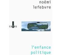 L'enfance politique Noémi Lefebvre (Auteur)