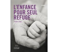 L'enfance pour seul refuge - Julien Levy - L'estuaire Editions De - broché - Roman