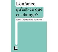 L'enfance Qu'est-ce que ça change? - Clémentine Beauvais - Labor Et Fides - broché - Essai