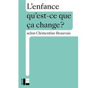 L'enfance Qu'est-ce que ça change ? - Clémentine Beauvais - Labor Et Fides - ebook (ePub) - Essai