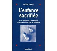 L'Enfance Sacrifiée: De la Maltraitance des Enfants et du peu d'Efforts pour Combattre