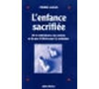 L'Enfance sacrifiée De la maltraitance des enfants et du peu d'efforts pour la combattre - Pierre Lassus - Albin Michel - broché - Livre