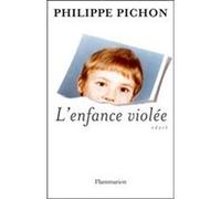 L'Enfance violée - Philippe Pichon - Flammarion - broché - Essai